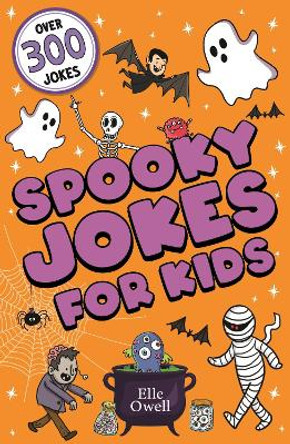 Spooky Jokes for Kids: Over 300 Halloween jokes! Elle Owell 9781408373088