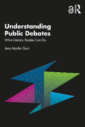 Understanding Public Debates: What Literary Studies Can Do Jens Martin Gurr 9781032758589