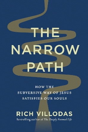 The Narrow Path: How the Subversive Way of Jesus Satisfies Our Souls Rich Villodas 9781399820479