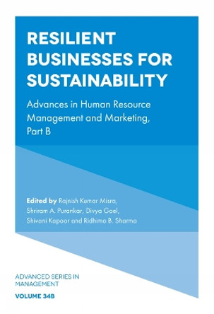 Resilient Businesses for Sustainability: Advances in Human Resource Management and Marketing, Part B Rajnish Kumar Misra 9781836081296