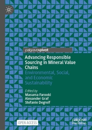 Advancing Responsible Sourcing in Mineral Value Chains: Environmental, Social, and Economic Sustainability Masuma Farooki 9783031604546