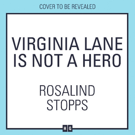 Virginia Lane is Not a Hero Rosalind Stopps 9780008599461