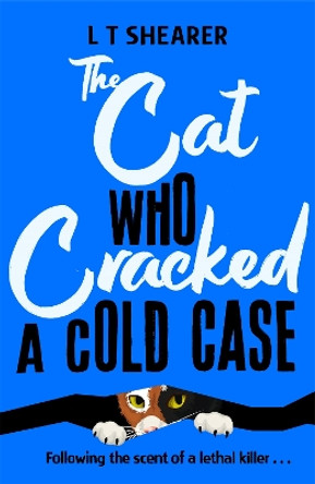 The Cat Who Cracked a Cold Case L T Shearer 9781035043798