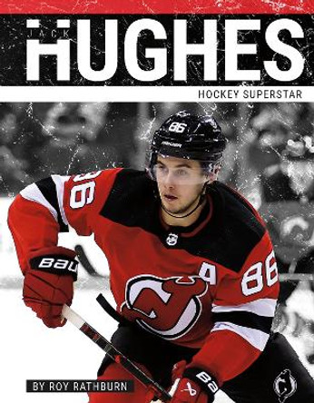 Jack Hughes: Hockey Superstar Roy Rathburn 9781634948906