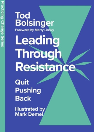 Leading Through Resistance: Quit Pushing Back Tod Bolsinger 9781514008706