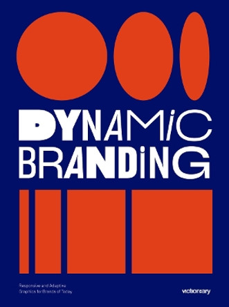 Dynamic Branding: Responsive and Adaptive Graphics for Brands of  Today Victionary 9789887566632