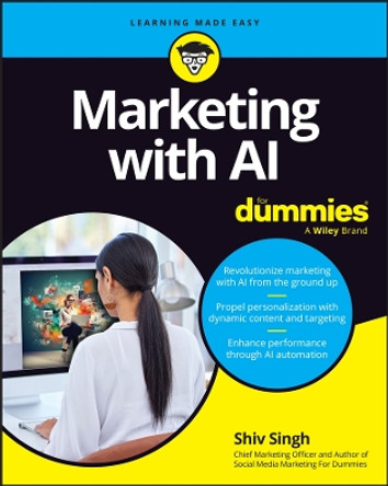 Marketing with AI For Dummies Shiv Singh 9781394237197