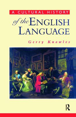 A Cultural History of the English Language by Gerry Knowles