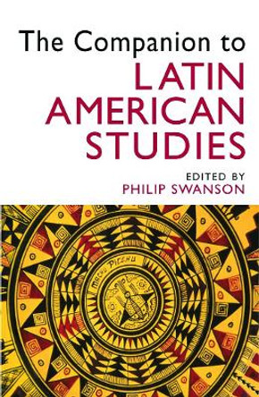 The Companion to Latin American Studies by Philip Swanson