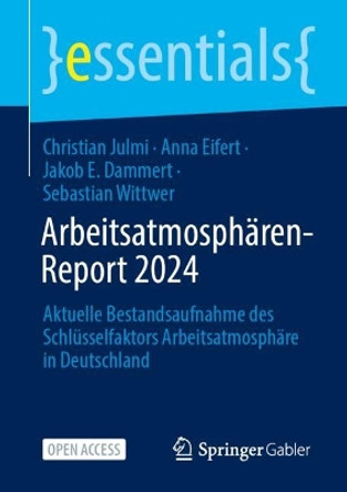 Arbeitsatmosphären-Report 2024: Aktuelle Bestandsaufnahme des Schlüsselfaktors Arbeitsatmosphäre in Deutschland Christian Julmi 9783658450731