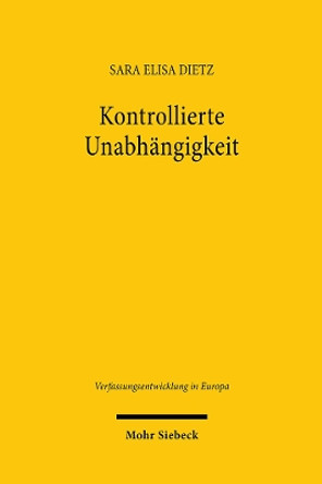 Kontrollierte Unabhängigkeit: Grundsätze und Grenzen europäischer Geldpolitik Sara Elisa Dietz 9783161626586