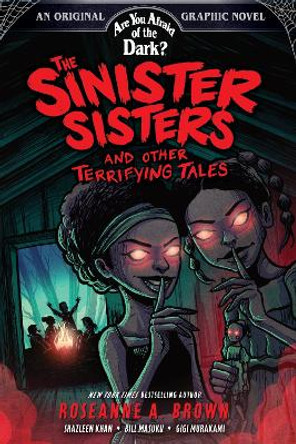 The Sinister Sisters and Other Terrifying Tales (Are You Afraid of the Dark? Graphic Novel #2) Roseanne A Brown 9781419763588