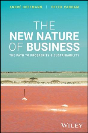 The New Nature of Business: The Path to Prosperity and Sustainability Andre Hoffmann 9781394257539