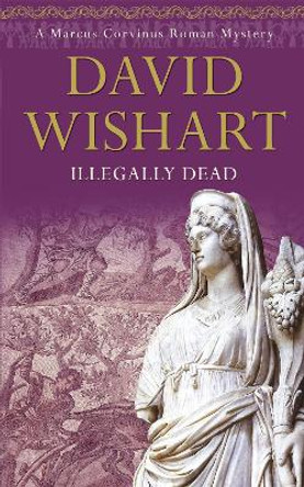 Illegally Dead by David Wishart