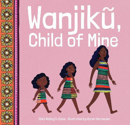 Wanjik, Child of Mine Ciiku Ndung'u-Case 9781960803016