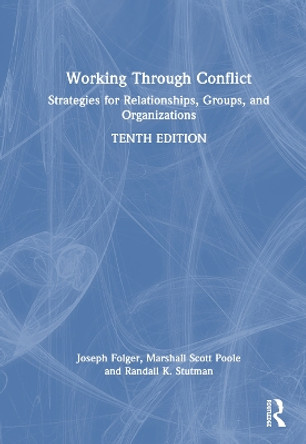 Working Through Conflict: Strategies for Relationships, Groups, and Organizations Joseph P. Folger 9781032489186