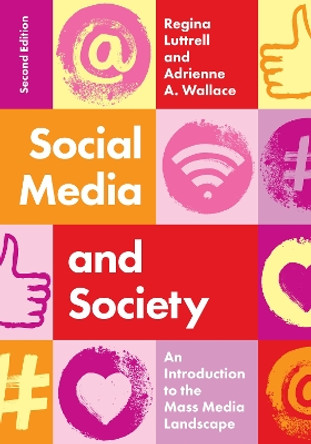 Social Media and Society: An Introduction to the Mass Media Landscape Regina Luttrell 9781538180129