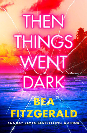 Then Things Went Dark Bea Fitzgerald 9780241695432