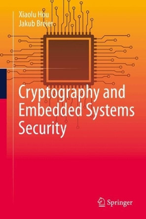 Cryptography and Embedded Systems Security Xiaolu Hou 9783031622045