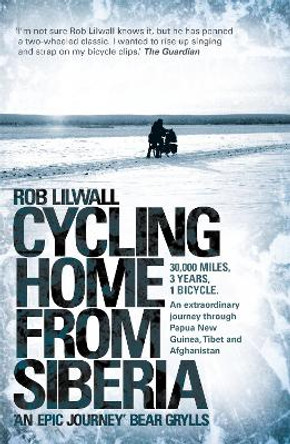 Cycling Home From Siberia by Rob Lilwall