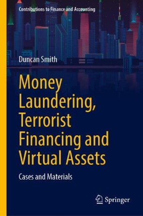 Money Laundering, Terrorist Financing and Virtual Assets: Cases and Materials Duncan Smith 9783031598418