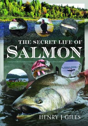 The Secret Life of Salmon Henry J Giles 9781399011969