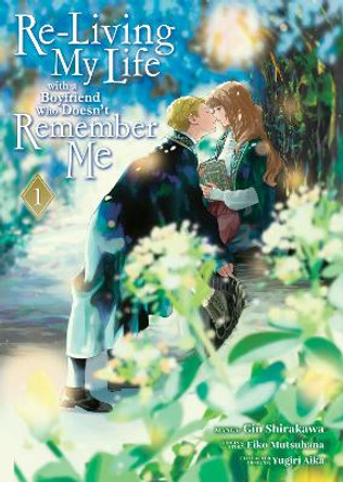 Re-Living My Life with a Boyfriend Who Doesn't Remember Me (Manga) Vol. 1 Eiko Mutsuhana 9798888437612