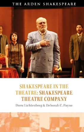 Shakespeare in the Theatre: Shakespeare Theatre Company Deborah C. Payne 9781350352643