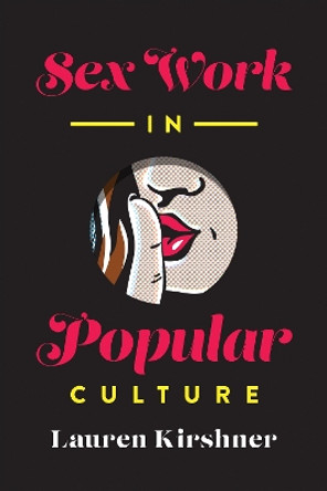 Sex Work in Popular Culture Lauren Kirshner 9781487548636