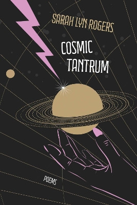 Cosmic Tantrum: Poems Sarah Lyn Rogers 9780810147935