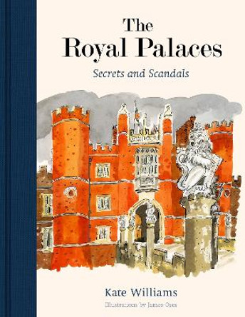 The Royal Palaces: Secrets and Scandals Kate Williams 9780711269392