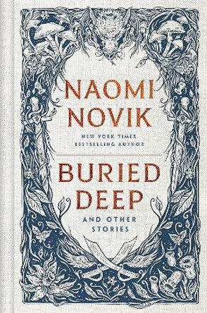 Buried Deep and Other Stories Naomi Novik 9781529916218