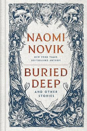 Buried Deep and Other Stories Naomi Novik 9781529916225