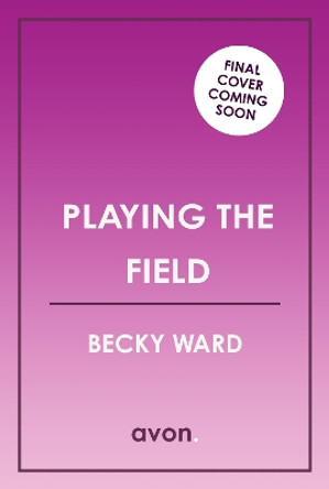 Playing the Field Becky Ward 9780008697556