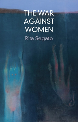 The War Against Women Rita Segato 9781509562121