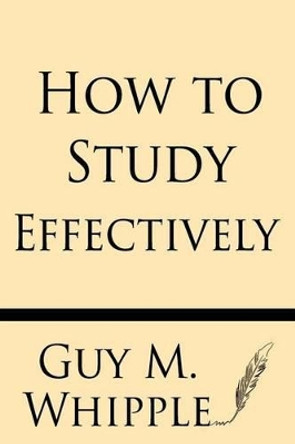How to Study Effectively by Guy M Whipple 9781628451894