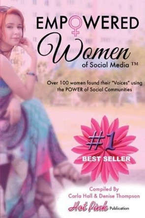 Empowered Women of Social Media: Over 100 Women found their Voices in Social Communities by Denise Joy Thompson 9781508821885