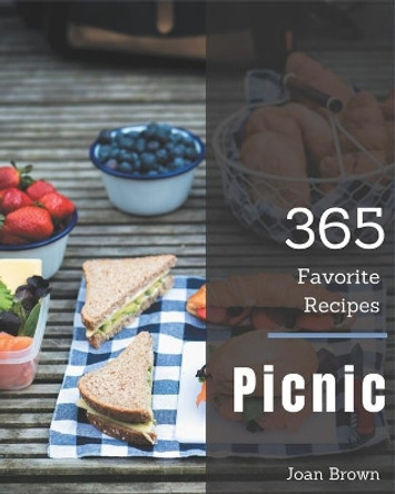 365 Favorite Picnic Recipes: Making More Memories in your Kitchen with Picnic Cookbook! by Joan Brown 9798675089628