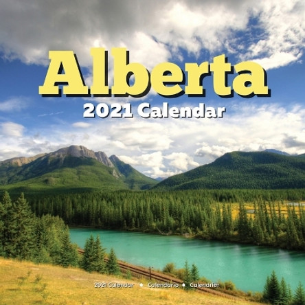 Alberta 2021 Calendar: CA Holidays - English, French, Spanish - Canada Souvenir Gifts by Almon Dolhe 9798699904129