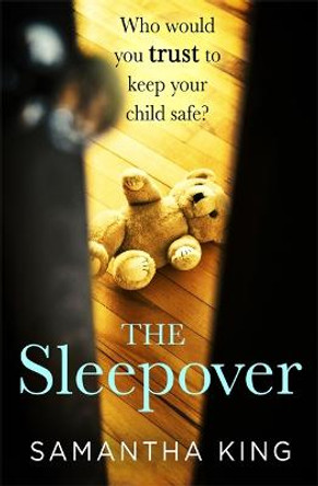 The Sleepover: a gripping and emotional thriller about every mother's worst nightmare by Samantha King