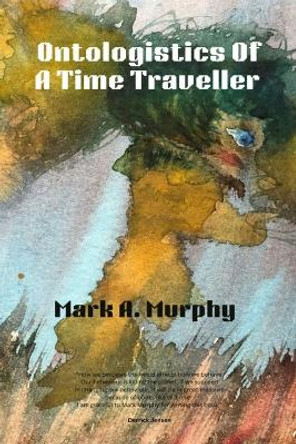 Ontologistics of a Time Traveller by Mark A Murphy 9782487017047