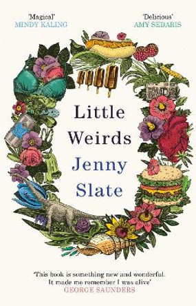 Little Weirds: 'Funny, positive, completely original and inspiring' George Saunders by Jenny Slate