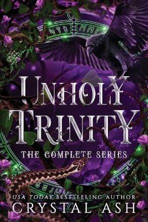 Unholy Trinity: The Complete Series by Crystal Ash 9798985752434