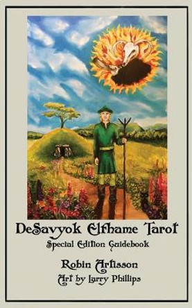 DeSavyok Elfhame Tarot Special Edition Guidebook by Larry Phillips 9781548077945