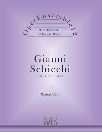 OperEnsemble12, Gianni Schicchi (G.Puccini): Reduced Parts by Emanuele Mazzola 9781548672508