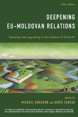 Deepening EU-Moldovan Relations: Updating and Upgrading in the Shadow of Covid-19 by Michael Emerson 9781538162453