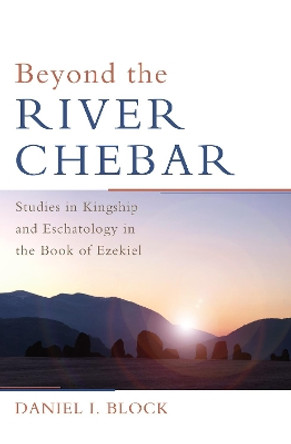 Beyond the River Chebar by Daniel I. Block 9781608992492
