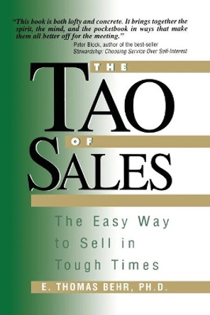 The Tao of Sales: The Easy Way To Sell In Tough Times by E Thomas Behr 9781889341002