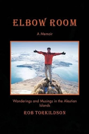 Elbow Room by Rob Torkildson 9781425788971