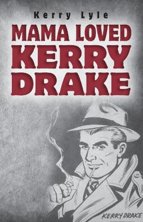 Mama Loved Kerry Drake by Kerry Lyle 9798885907859